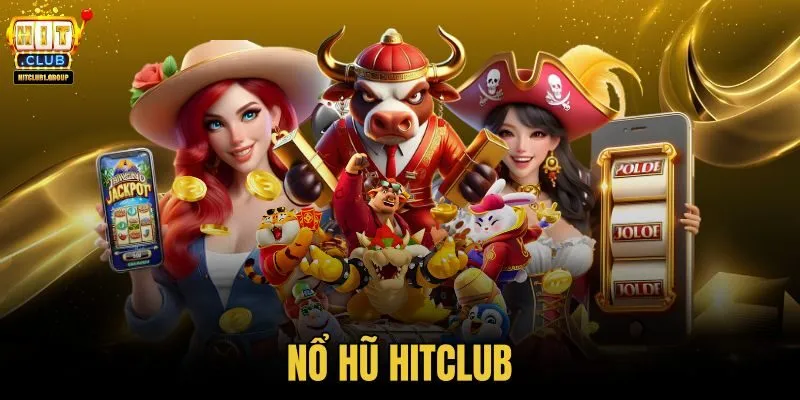 Nổ hũ HITCLUB
